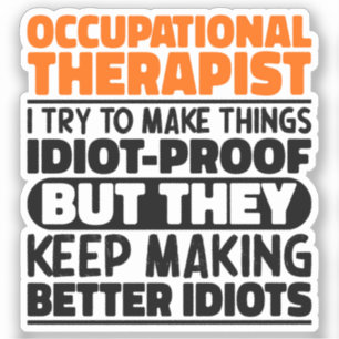 Occupational Therapist I Try To Make Things Funny Sticker