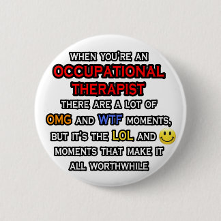 Occupational Therapist ... OMG WTF LOL Button