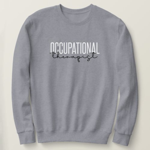 Occupational Therapist OT Gifts Sweatshirt