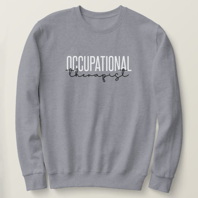 Occupational Therapist OT Gifts Sweatshirt (Design Front)