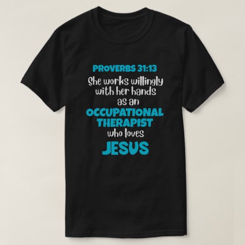 OCCUPATIONAL THERAPIST OT Loves Jesus Proverbs 31 T_Shirt