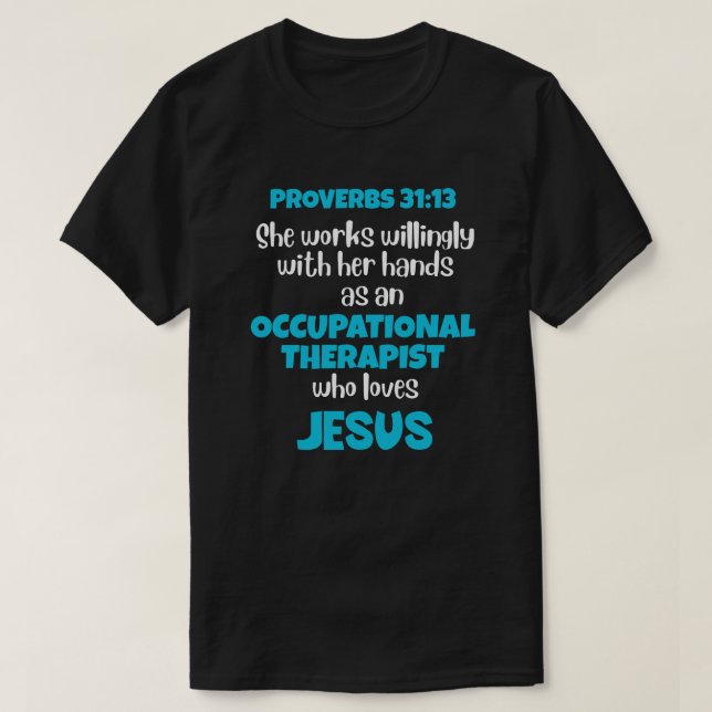OCCUPATIONAL THERAPIST OT Loves Jesus Proverbs 31 T-Shirt (Design Front)