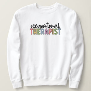 Occupational Therapist OT Occupational Therapy Sweatshirt