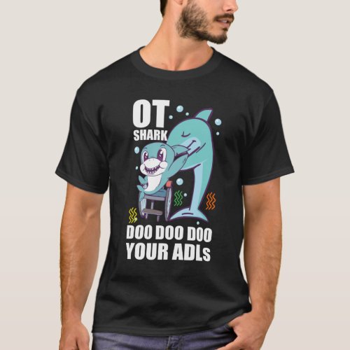 Occupational Therapist Ot Shark Doo Doo Doo Your T_Shirt