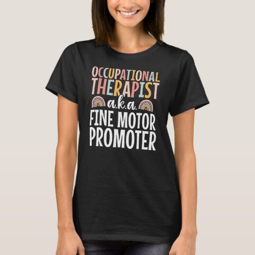 Occupational Therapist OT Therapy Fine Motor T_Shirt