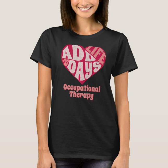 Occupational Therapist OT Therapy OTA Valentine's  T-Shirt (Front)