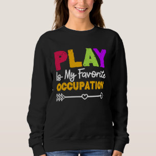 Occupational Therapist OTA Healthcare Therapy OT P Sweatshirt