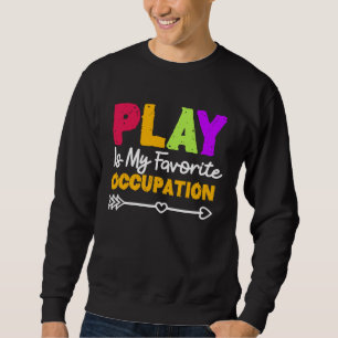 Occupational Therapist OTA Healthcare Therapy OT P Sweatshirt