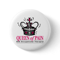 Occupational Therapist - Queen of Pain Pinback Button Occupational Therapist - Queen of Pain Pinback Button