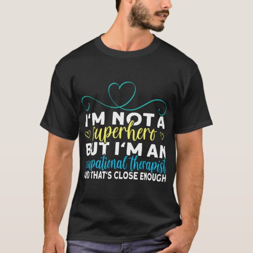 Occupational Therapist Superhero Occupational Ther T_Shirt