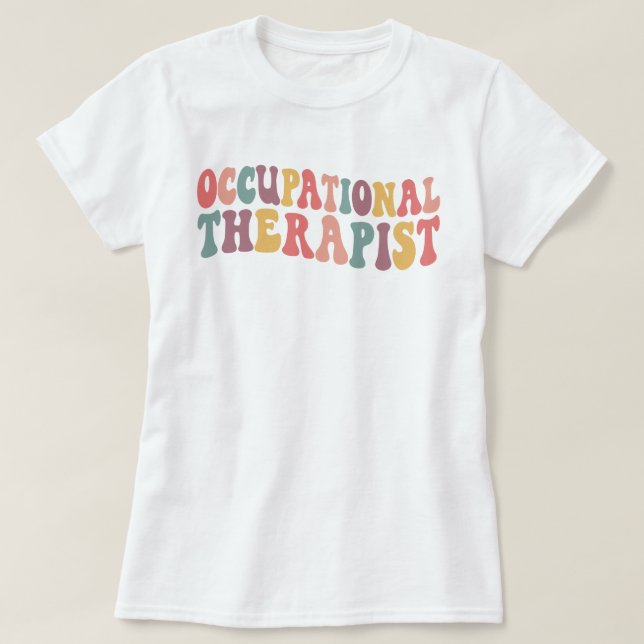 Occupational Therapist Therapy OT Therapist Gifts T-Shirt (Design Front)