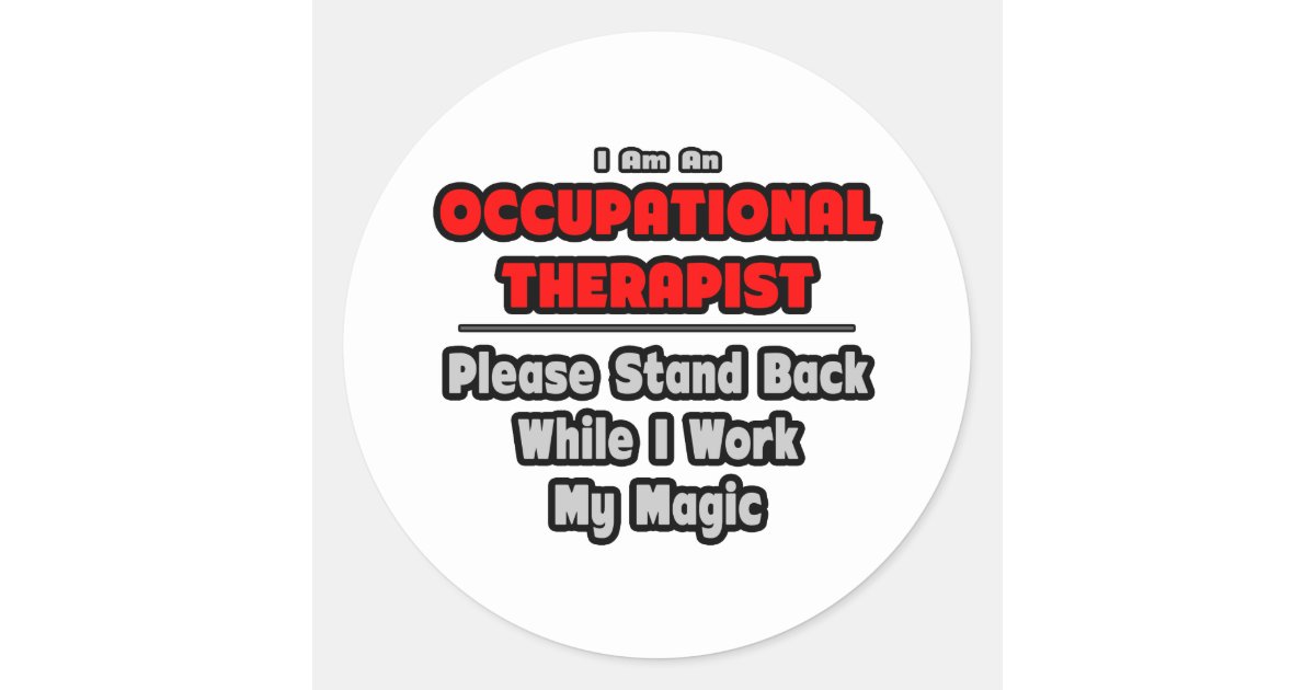 Occupational Therapistwork My Magic Classic Round Sticker Zazzle 5151