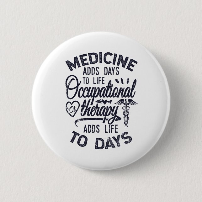 Occupational Therapy Adds Life To Days Button (Front)