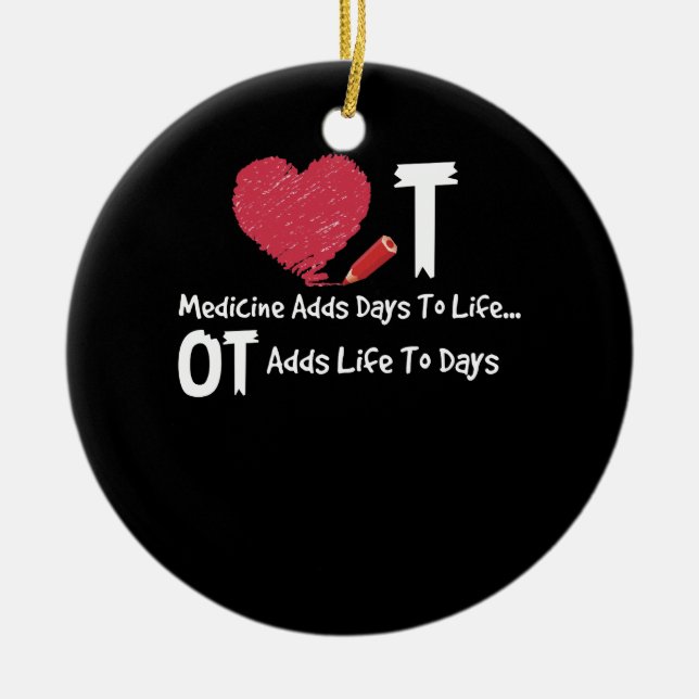 Occupational Therapy Adds Life To Days Heart Medic Ceramic Ornament (Front)