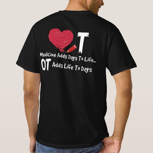 Occupational Therapy Adds Life To Days Heart Medic T-Shirt (Back)