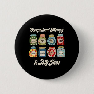 Occupational Therapy Is My Funny Jam Ot Therapist Button