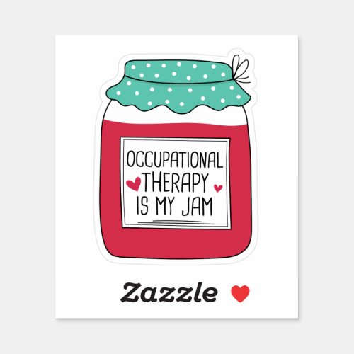 Occupational Therapy Is My Jam Sticker