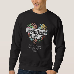 Occupational Therapy Job Profession Healthcare OT  Sweatshirt