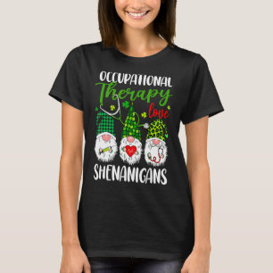 Occupational Therapy Love Shenanigans Gnomes St Pa T-Shirt