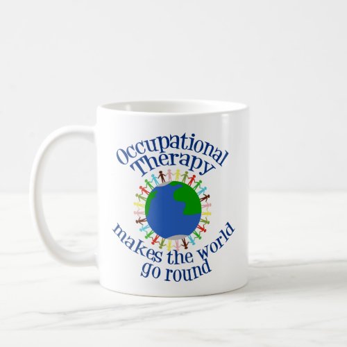 Occupational Therapy Makes the World Go Round Coffee Mug