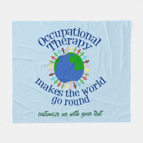 Occupational Therapy Makes the World Go Round Fleece Blanket