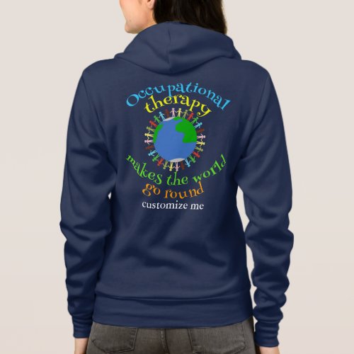 Occupational Therapy Makes the World Go Round Hoodie