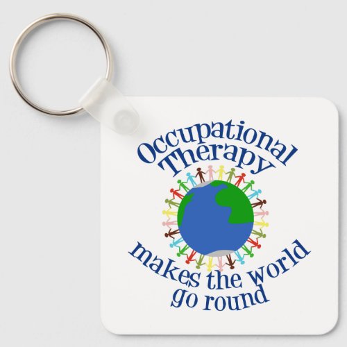 Occupational Therapy Makes the World Go Round Keychain