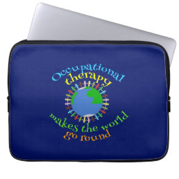 Occupational Therapy Makes the World Go Round Laptop Sleeve