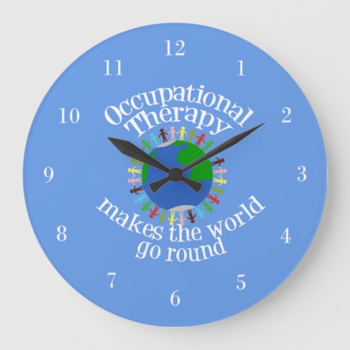 Occupational Therapy Makes the World Go Round Large Clock