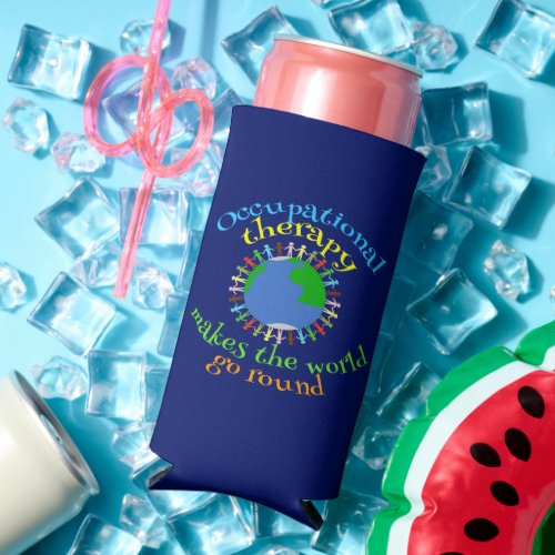 Occupational Therapy Makes the World Go Round Seltzer Can Cooler