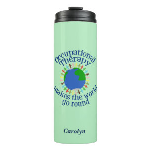 Occupational Therapy Makes the World Go Round Thermal Tumbler