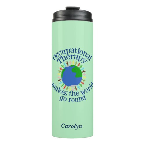 Occupational Therapy Makes the World Go Round Thermal Tumbler