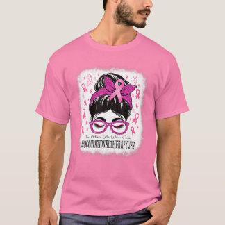 Occupational Therapy Messy Bun Women Breast Cancer T-Shirt