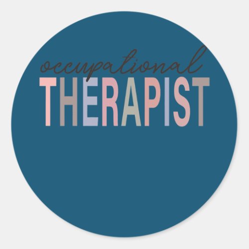 Occupational Therapy OT Therapist OT Month OT Classic Round Sticker