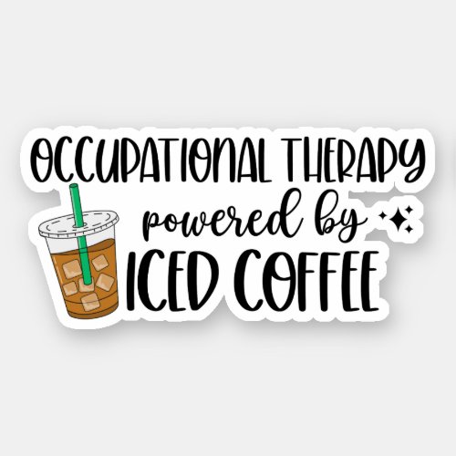 Occupational Therapy Powered by Iced Coffee Sticker