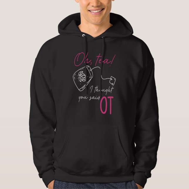 Occupational Therapy Profession Healthcare OT Tea  Hoodie (Front)