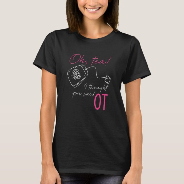 Occupational Therapy Profession Healthcare OT Tea  T-Shirt (Front)