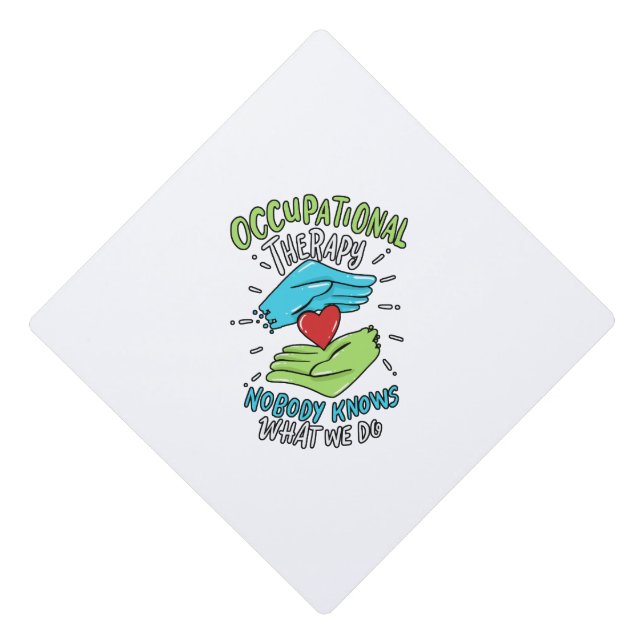 Occupational Therapy Therapist Nurse Gift Graduation Cap Topper (Front)