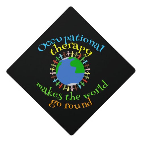 Occupational Therapy World Quote OT Graduation Cap Topper