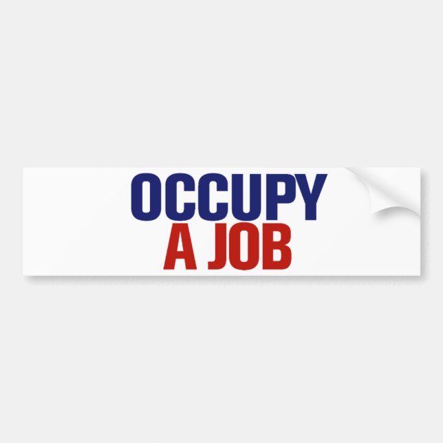 Occupy A Job Bumper Sticker (Front)