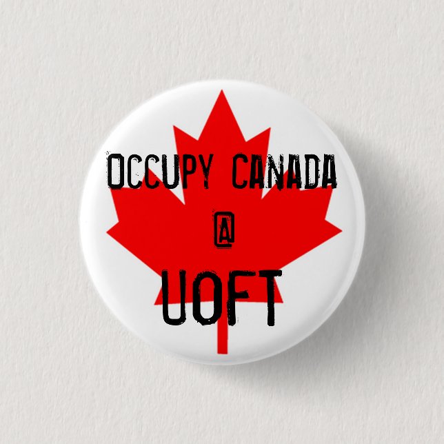 Occupy Canada @ UofT-University of Toronto Pinback Button (Front)