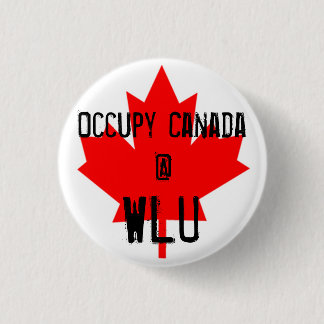 Occupy Canada @ WLU - Wilfrid Laurier University Button