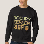 Occupy Kepler 186f Exoplanet Planet Astronomy Spac Sweatshirt
