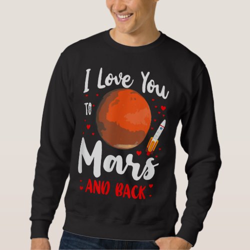 Occupy Mars 2020 Planet Martian I Love You To Mars Sweatshirt