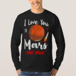 Occupy Mars 2020 Planet Martian I Love You To Mars T-Shirt