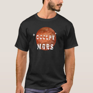 Occupy Mars Astronaut Science Outer Space Astronom T-Shirt