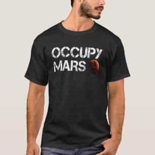 Occupy Mars Astronomy Space Explorer Rocket Scienc T-Shirt