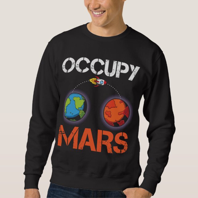 Occupy Mars Austronaut Space Ship Science Sweatshirt (Front)