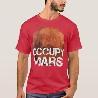 Occupy Mars erraforming Planet Solar System Astron T-Shirt