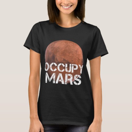 Occupy Mars Funny Planet Solar System Astronomy Sp T_Shirt